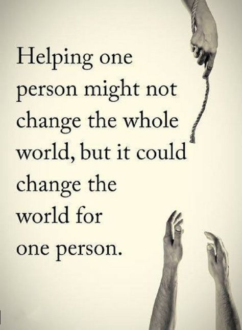 Quotes Helping one person might not change the whole world, but it could change the world for one person. Selflessness Quotes, 2024vision Board, Helping Others Quotes, Volunteer Quotes, Inspirerende Ord, Quotes Inspirational Positive, Kindness Quotes, Helping Hands, Quotable Quotes