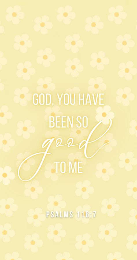 God You Are So Good To Me, God You Have Been So Good To Me, Faith Wallpaper, God Sayings, Me Wallpaper, Psalm 116, Christian Verses, Child Of God, Happy Words