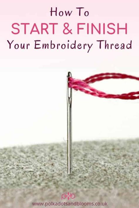 How To Start And Finish Your Embroidery Thread - No Knot Embroidery Start, Pin Stitch Tutorials, Embroidery Getting Started, How To Finish Embroidery On Clothes, Waste Knot Embroidery, Cross Stitch Step By Step, How To Secure Embroidery Thread, Embroidery Finishing Knot, Embroidery Stiches Tutorial Step By Step How To Make