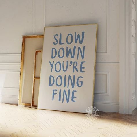 Poster prints quote - Etsy Slow Down You’re Doing Fine, Confirmation Art, Blue Dorm Room, Blue Dorm, Dorm Inspo, Affirmation Posters, Printable Posters, Apartment Bedroom, Wall Art Blue