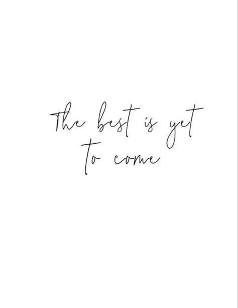 Happy Small Quotes, Best Is Yet To Come Quotes, The Best Is Yet To Come Quote, All Things Work Together For Good, Good Things Take Time Tattoo, The Best Is Yet To Come Wallpaper, Quotes Homescreen, Great Things Are Coming, Better Things Are Coming