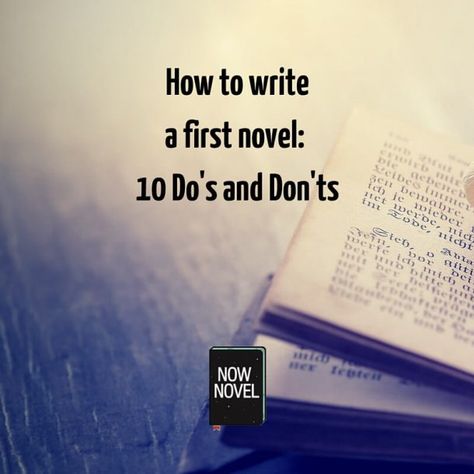 How to write a first novel: 10 Do's and Don'ts - Now Novel Writing Rules, Menulis Novel, Creative Writing Tips, Writing Stuff, Writers Write, Book Writing Tips, Book Writing, English Writing, Writing Resources