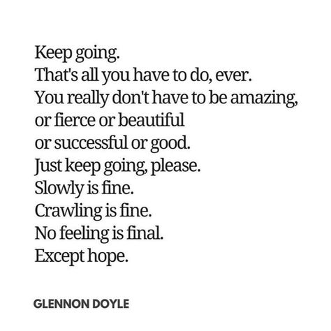 Glennon Doyle Quotes, Intention Quotes, Monday Mantra, Glennon Doyle, Quotes Mind, Gods Love Quotes, Just Keep Going, Quotes Thoughts, Glass Of Water