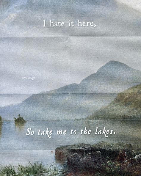 Secret Gardens In My Mind, I Hate It Here Taylor Swift, Lakes Taylor Swift, The Lakes Taylor Swift, Take Me To The Lakes, I Hate It Here, Swift Aesthetic, Wall Pics, My Muse