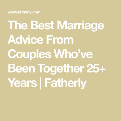 The Best Marriage Advice From Couples Who’ve Been Together 25+ Years | Fatherly Funny Wedding Advice, Couple Message, Couple Advice, Funny Marriage Advice, Longest Marriage, Advice For Newlyweds, Old Married Couple, Wedding Messages, Best Marriage Advice