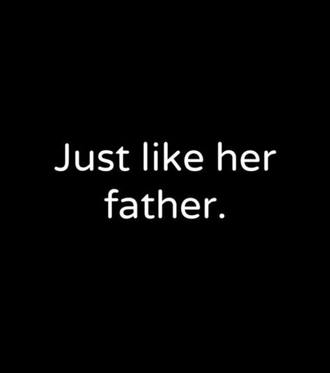 Your Just Like Your Father, Ragnvindr Family, Single Father Aesthetic, Single Dad Quotes, Just Like Her Father, Miss You Dad Quotes, Dad Aesthetic, I Miss My Dad, I Love My Father