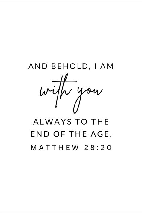 Mathew 28:20 Wallpaper, Mathew 28:20 Bible Verses, I Am With You Always Matthew 28:20 Wallpaper, Verses From Matthew, I Am Always With You, I Am With You Always, I Am With You Always Matthew 28:20, Matthew 28:20, Matthew 28 20 Tattoo