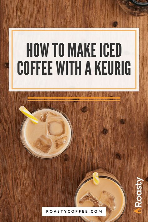 How To Brew Iced Coffee At Home, I Ed Coffee Recipe, Best Way To Make Iced Coffee At Home, Diy Iced Coffee With Keurig, Iced Coffee At Home Keurig, How Do You Make Iced Coffee At Home, Ice Coffee Keurig, Iced Coffee Using Keurig, Iced Coffee Recipe With Keurig