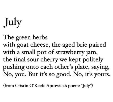 July Poem, O Keefe, Poetry Collection, Writing Poetry, Poem Quotes, A Poem, Some Words, Love Words, Poetry Quotes