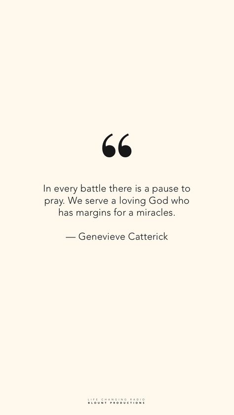 — Genevieve Catterick. Sat. Dec. 7, 2019. In every battle there is a pause to pray. We serve a God who has margins for a miracles. #quoteoftheday #truth #equality #humility #salvation #bible #peace #repentance #love #faith Miracles Quotes, Praying For A Miracle, Miracle Quotes, Quotes Bible, Devotional Quotes, A God, A Miracle, Dec 7, Faith In God