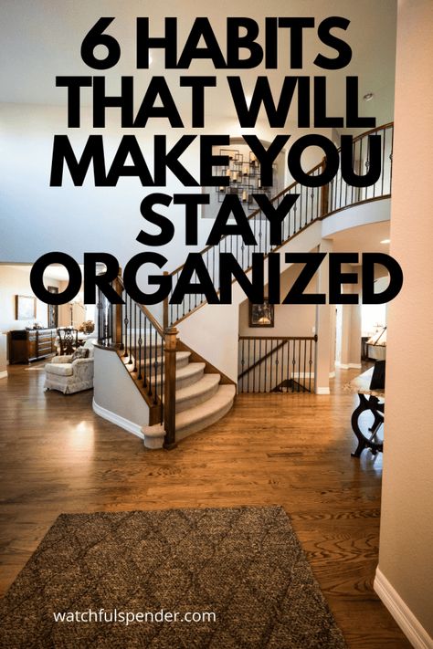 6 Habits That Will Make You Stay Organized - Watchful Spender Paper Organization System, Getting Organized At Home, Clutter Organization, Household Organization, Home Management, Organize Declutter, Organizing Systems, Organization Planning, Declutter Your Home