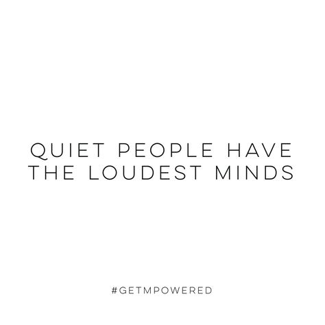 Quiet people have the loudest minds #getmpowered Quiet People Have The Loudest Minds, Quiet People Quotes, Tough Quote, Quiet People, Relatable Stuff, People Quotes, Food For Thought, True Quotes, Inspirational Words