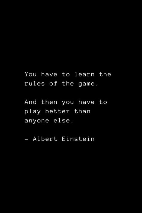 Top 180 Albert Einstein Quotes of All Times Play The Game Or The Game Plays You, Being Screwed Over Quotes, Quotes About Being Better Than Someone, Game Quotes Inspirational, Screw Them Quotes, Screw It Quotes, Life Rules Quotes, Playing The Game Quotes, Life Is A Game Wallpaper