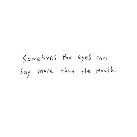 I'm rather obsessed with looking into my own eyes and the eyes of others to try to see 'that look' that I don't have a name for - haunted, lost, empty, despondent, hollow, dead...?  ~ Halo Wise Words, Eye Quotes, Say More, Pretty Words, Inspirational Quotes Motivation, Beautiful Words, Inspirational Words, Cool Words, Words Quotes