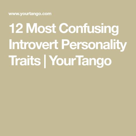 12 Most Confusing Introvert Personality Traits | YourTango Introvert Personality Traits, About Introverts, Introvert Personality, Thought Catalog, Beneath The Surface, Personality Traits, Social Interaction, The Quiet, Social Media Influencer