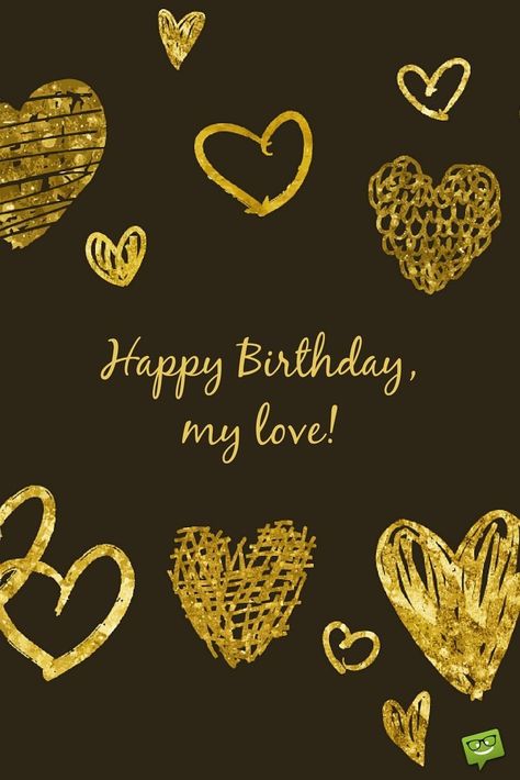 Happy Birthday, my love! Golden hearts. Happy Birthday Him Love, Birthday My Love, Happy Birthday Love Of My Life, Happy Birthday Love For Him, Happy Bday Husband, Hbd My Love, My Love Happy Birthday, Happybirthday Mylove, Happy Bday My Love