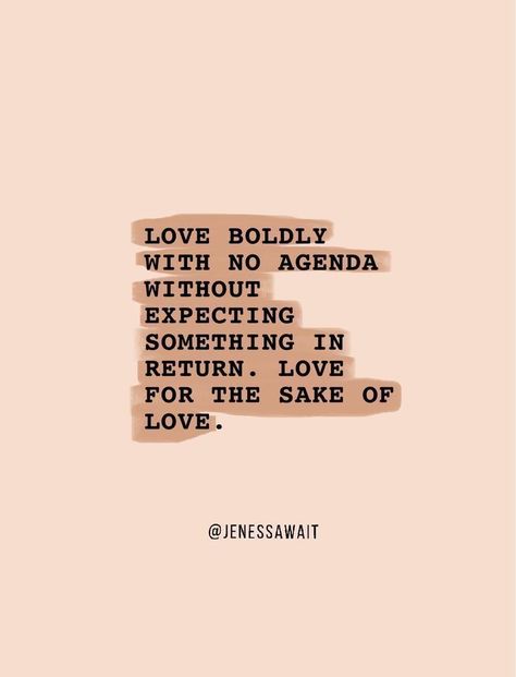 Love boldly with no agenda without expecting something in return. Love for the sake of love. #quotes Tikkun Olam, Verse Quotes, Note To Self, Pretty Words, Cute Quotes, Beautiful Words, Mantra, Inspirational Words, Cool Words