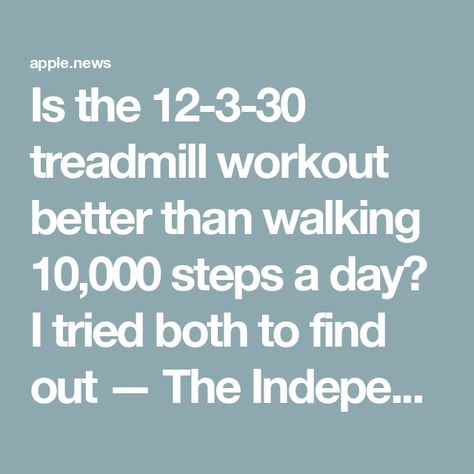 Is the 12-3-30 treadmill workout better than walking 10,000 steps a day? I tried both to find out — The Independent Weights On Treadmill, 12 3 30 Treadmill Beginner, Walking Incline Treadmill Workout, Incline Walking Workout Treadmill, Walking Backwards On Treadmill Benefits, 10 3 30 Treadmill, Treadmill 12 3 30, Treadmill Workout 12 3 30, Beginner Treadmill Workout Walking