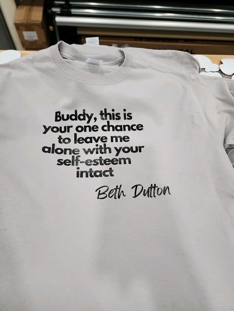 Yellowstone T Shirt Ideas, Beth Dutton Yellowstone Quotes Shirts, Yellowstone Shirt Ideas, Beth Dutton Yellowstone Quotes, Yellowstone Quotes, Beth Dutton Yellowstone, Yellowstone Beth Dutton, Yellowstone Beth, Quotes For Shirts