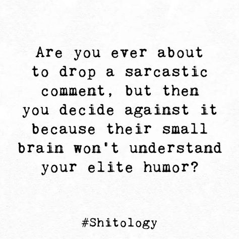 Sarcastic Comments, Smartass Quotes, Sarcastic Quotes, Understanding Yourself, Writing Prompts, Drawing Reference, Brain, Funny Quotes, Humor