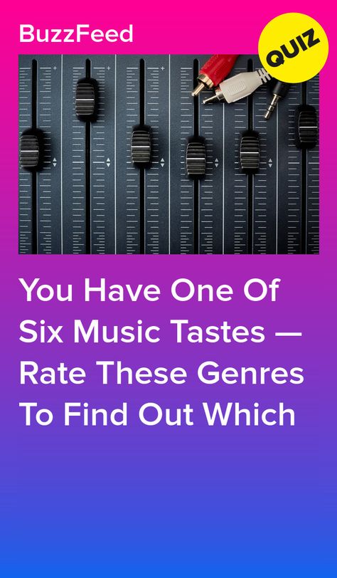 You Have One Of Six Music Tastes — Rate These Genres To Find Out Which How To Find New Music, Types Of Music Genres, Good Music Taste, Music Quizzes, Musical Quiz, Good Taste In Music, Music Quiz, Rate Me, Six The Musical