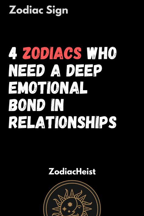 4 Zodiacs Who Need A Deep Emotional Bond In Relationships Human Personality, Zodiac Relationships, Physical Attraction, Scorpio Sagittarius, Libra Scorpio, Aries Taurus, Earth Signs, Moon Signs, Love Advice