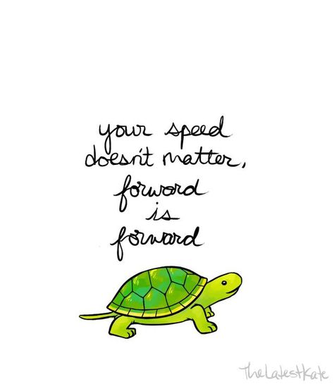 your speed doesn't matter ,  forward is forward Tenk Positivt, Inspirerende Ord, Great Inspirational Quotes, Ayat Alkitab, Motiverende Quotes, A Turtle, Trendy Quotes, Quotes Positive, Monday Motivation