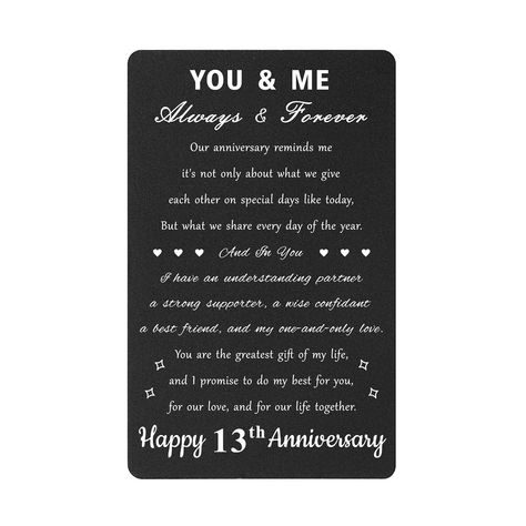 PRICES MAY VARY. Personalized Gifts Happy 13th Anniversary - 13 year anniversary card, 13th anniversary gifts for husband, wife, boyfriend, girlfriend or romantic partner Romantic 13th wedding anniversary gifts for him or her, 13 year anniversary card unique for men women, engraved wallet insert Engraved love saying on the metal card, celebrate your love with wedding anniversary greeting cards Matte Material - This 13 year anniversary card keepsake is made of Aluminum alloy metal, sturdy and lig 13 Year Wedding Anniversary, Happy 14th Anniversary, Sweet Quotes For Girlfriend, 13th Anniversary Gifts, Engraved Wallet Insert, Wedding Anniversary Greetings, Wedding Anniversary Greeting Cards, 3rd Year Anniversary Gifts, 10th Wedding Anniversary Gift