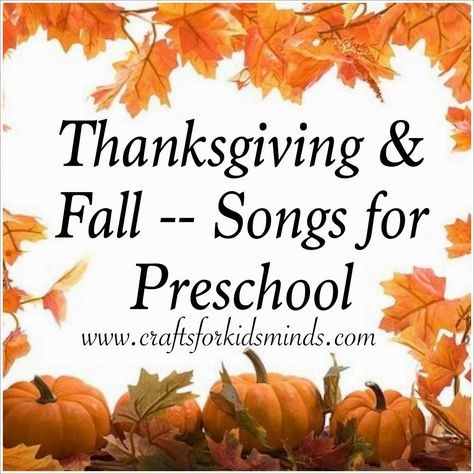 They've been posted!! Preschool songs for Thanksgiving and Fall themes. Crafts for Kids' Minds: Thanksgiving & Fall Songs for Preschool Preschool Thanksgiving Songs And Poems, Preschool Thanksgiving Poem, Thanksgiving Songs For Kindergarten, Thanksgiving Theme For Preschool, November Preschool Songs, Turkey Songs For Toddlers, Thankful Songs For Preschool, Thanksgiving Songs For Preschool, Thanksgiving Songs For Preschoolers