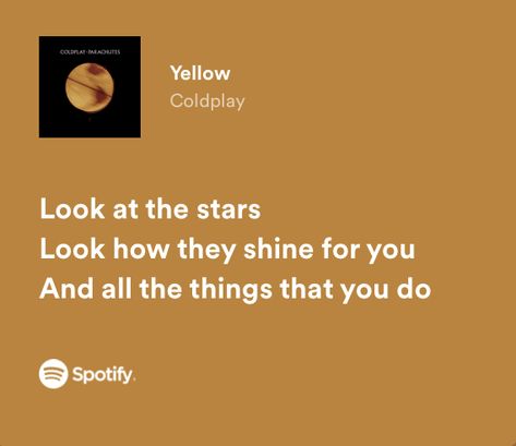 And It Was All Yellow Coldplay, Yellow Spotify Lyrics, Lorde Song Lyrics, Yellow Music Aesthetic, Yellow Song Lyrics, Yellow Coldplay Lyrics, Coldplay Song Lyrics, Coldplay Spotify, Yellow Spotify