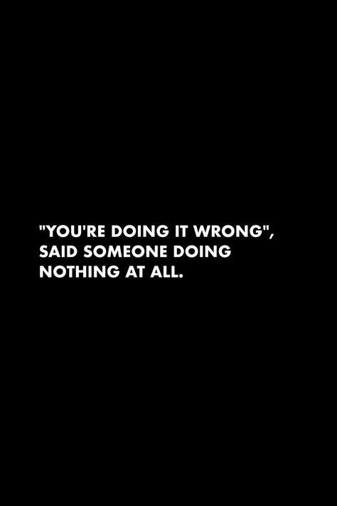 Doing It All Quotes, No Shortcut Quotes, Damned If You Do Quotes, Say Nothing Quotes, Do Nothing Quotes, Do Me Quotes, Doing My Best Quotes, All Or Nothing Quotes, Savage Motivational Quotes