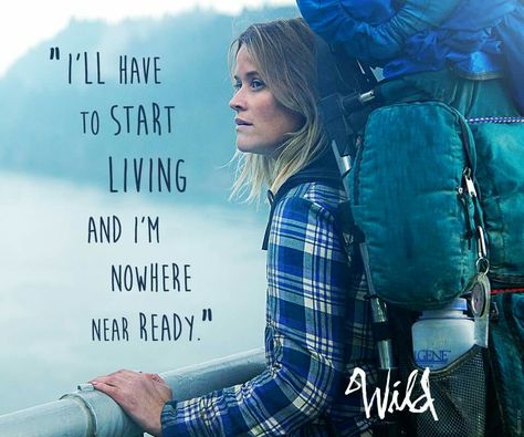 Start living. Wild Wild Movie Quotes, Hollywood Quotes, Wild Cheryl Strayed, Movie Quotes Inspirational, Wild Movie, Best Movie Lines, Cheryl Strayed, Best Travel Quotes, Pacific Crest Trail