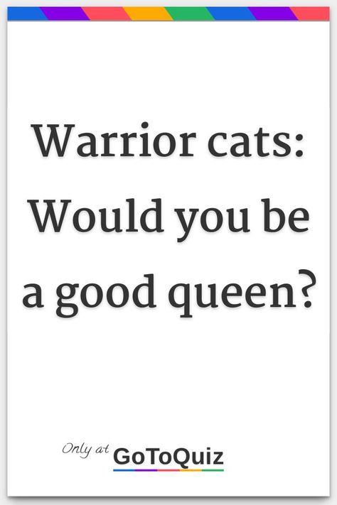 "Warrior cats: Would you be a good queen?" My result: Yes Make A Warrior Cat Oc, Warrior Cat Books, Warrior Cat Oc Quiz, Warrior Cats Design Ideas, Brokenstar Warrior Cats, Warrior Cat Oc Reference Sheet, Warrior Cats Bio Ideas, Golden Flower Warrior Cats, Warrior Cat Bio Ideas