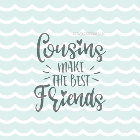 Cousin Love Quotes, Funny Cousin Quotes, Best Cousin Quotes, Cousin Quotes, Best Cousin, Friends Svg, Selfie Quotes, Cousin Love, Quotes Family