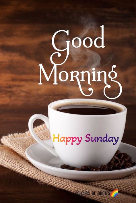 Sunday Morning Wishes Happy, Sunday Morning Images, Sunday Morning Wishes, Good Evening Love, Sweet Good Morning Images, Happy Sunday Morning, Good Sunday Morning, Good Morning Motivation, Sunday Coffee