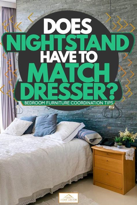 Does Nightstand Have to Match Dresser? [Bedroom Furniture Coordination Tips] - Home Decor Bliss Does Bedroom Furniture Have To Match, Miss Matched Bedroom Furniture, Miss Match Bedroom Furniture, Choosing Bedroom Furniture, Nightstand And Dresser Pairing, Unmatched Bedroom Furniture, Mismatch Bedroom Furniture Dressers, Bedroom Mix And Match Furniture, Mix Bedroom Furniture Ideas