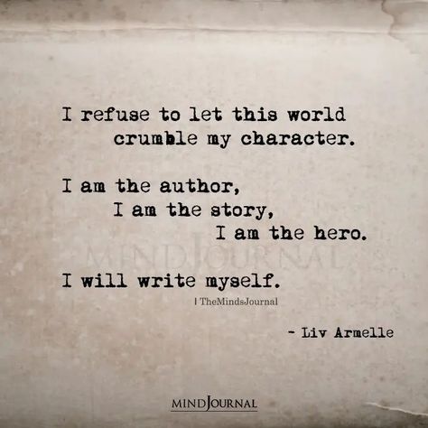 Quotes About Being Your Own Hero, Your Own Hero Quotes, My Own Hero Quotes, Be The Author Of Your Own Story, Quotes About Writing Your Own Story, You Write Your Own Story Quote, Be The Hero Of Your Own Story, I Write My Own Story Quote, I Am The Hero Of This Story Tattoo