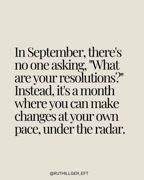 Could September be the new January? 🍂 As August wraps up, September often feels like a fresh start - much like January but with less pressure. September offers the chance to set personal goals and make intentional, quiet changes at your own pace. By the time the holiday season arrives, you might find yourself feeling more grounded, happier, and ready to embrace the end of the year with a calm mindset. Let’s make September a month of subtle growth and renewal, under the radar, just for ours... Calm Mindset, September Goals, September Quotes, January Quotes, At Your Own Pace, Your Own Pace, A Fresh Start, Personal Goals, September 2024