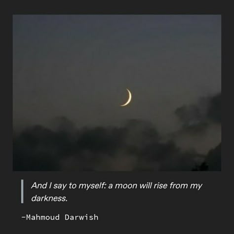 Beautiful Poetic Lines, Moon Love Quotes, Moon Poetry, Moon And Star Quotes, Quotes Literature, Mahmoud Darwish, Moon Quotes, Poetic Quote, Words That Describe Feelings