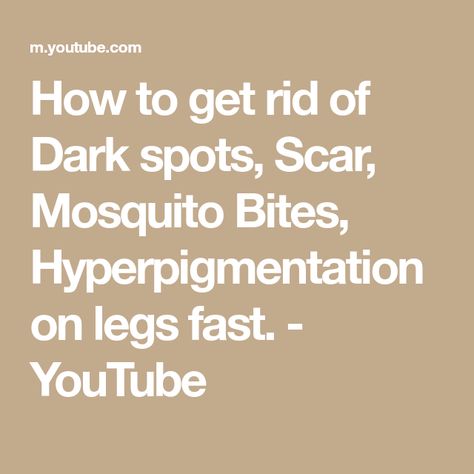 How to get rid of Dark spots, Scar, Mosquito Bites, Hyperpigmentation on legs fast. - YouTube How To Get Rid Of Scars On Legs Fast, How To Get Rid Of Scars On Legs Diy, How To Get Rid Of Mosquito Bites Fast, Get Rid Of Mosquito Bites, Get Rid Of Scars, Leg Scars, Dark Spots On Legs, Getting Rid Of Scars, Facial Exercise