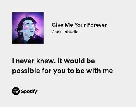 Give Me Your Forever Spotify, Zack Tabudlo Spotify, Give Me Your Forever, Zack Tabudlo, Spotify Lyrics, Give It To Me, Quick Saves