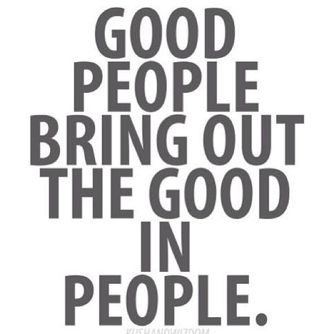 Good people bring out the best in people. Kule Ord, Positiva Ord, Inspirerende Ord, Fina Ord, Keep Moving, E Card, Powerful Quotes, Wonderful Words, Quotable Quotes