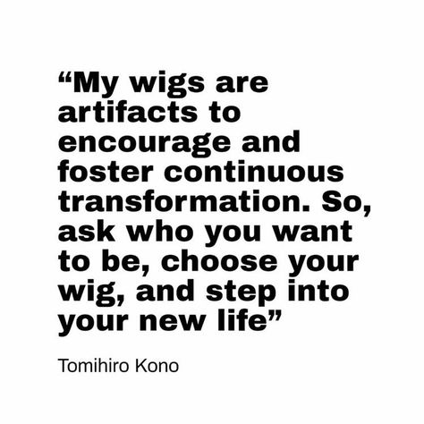 TOMIHIRO KONO HAIR | HEAD PROP | WIG MAKER Wig Captions Instagram, Wig Quotes, Tomihiro Kono, Content Quotes, Wig Business, Hair Captions, Hair Quotes Funny, Hair Advertising, Wig Maker