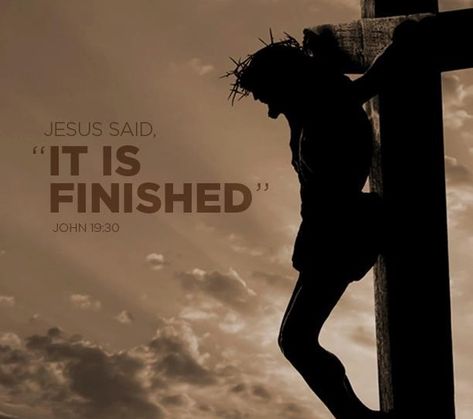 It Is Finished, Good Friday, Love Me, Bible, Jesus