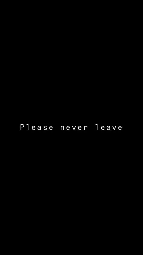 Dont Leave Aesthetic, Please Dont Leave Me Quotes Friends, Please Don't Leave Me Quotes Relationships, Quote Don't Leave Me, Don’t Leave Me Quotes, Please Don’t Leave Me Quotes, Please Don’t Leave, Don’t Leave, Don’t Let Anyone Save You For Later