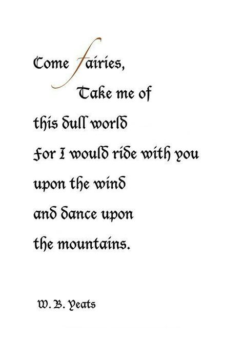 William Butler Yeats Faerie Quotes, Fairy Sayings, Yeats Quotes, Wb Yeats, Fairy Quotes, Quotes Poem, Quotes About Love, A Poem, Aberdeen