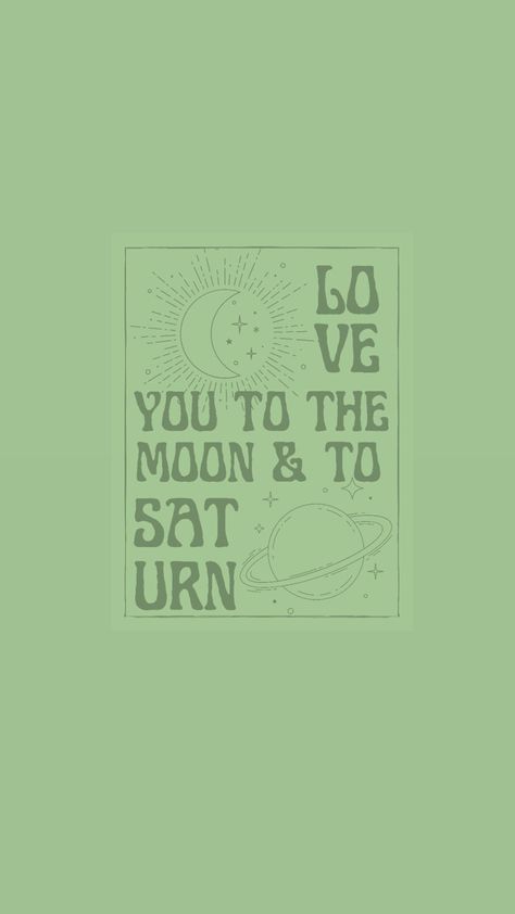 Love You To The Moon And To Saturn Wallpaper, Love You To The Moon And To Saturn, Green Taylor Swift, March Wallpaper, Moon And To Saturn, Swift Quotes, Quote Collage, Green Quotes, Widget Ideas