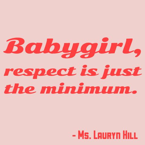 Babygirl, respect is just the minimum - Ms. Lauryn Hill quotes. Insta: @geelgem Lauryn Hill Aesthetic Quotes, Ms Lauryn Hill Tattoo, Lauryn Hill Inspired Tattoos, Ms Lauryn Hill Quotes, Lauryn Hill Tattoo Quotes, Lauren Hill Quotes, Ms Lauryn Hill Aesthetic, Lauren Hill Aesthetic, Lauryn Hill Wallpaper