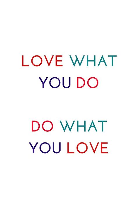 LOVE WHAT YOU DO - DO WHAT YOU LOVE Love What I Do Quotes Work, Do What You Love Wallpaper, Love What You Do, Do What You Love, Soul Messages, Leader Quotes, Mission Vision, Do What You Like, Done Quotes