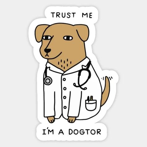 Funny Shirt ,trust me i'm a doctor ,Funny Dog, Funny Doctor , Funny , Doctor - Funny Saying - Sticker | TeePublic Doctor Stickers, Medical Stickers, Stickers Cool, Doctor Humor, Pencil Sketch Images, Macbook Stickers, Creative Life Quotes, Everyday Art, Logo Design Free